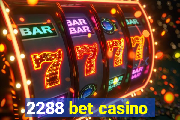 2288 bet casino